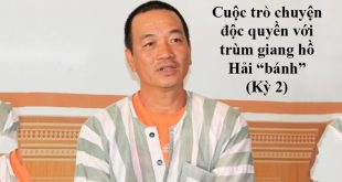 Cuộc trò chuyện độc quyền với “ông trùm” giang hồ Hải “bánh” (Kỳ 2)