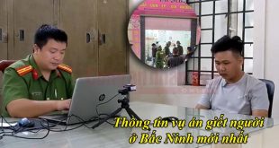 Vụ án giết người ở Bắc Ninh mới nhất hôm qua