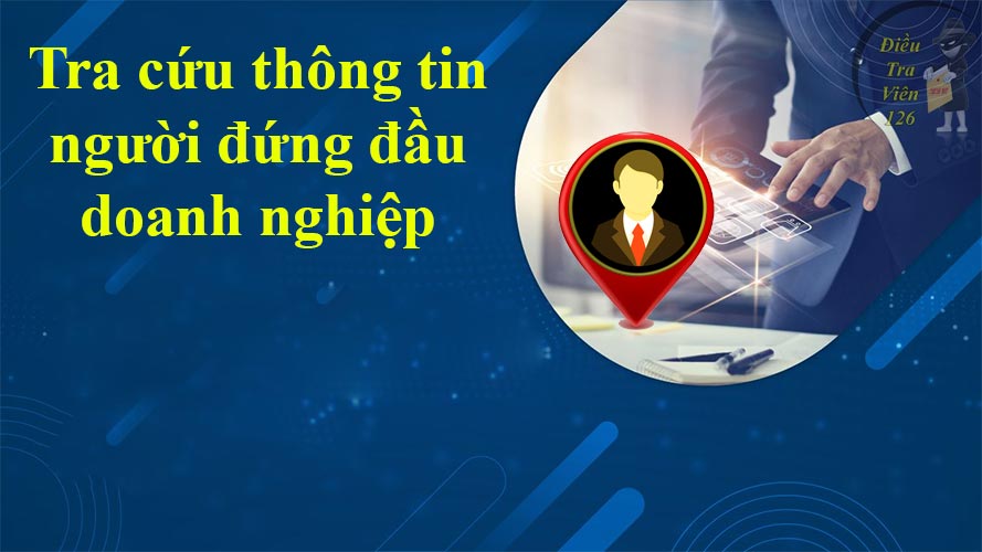 Cách tra cứu thông tin người đứng đầu doanh nghiệp qua mã số thuế